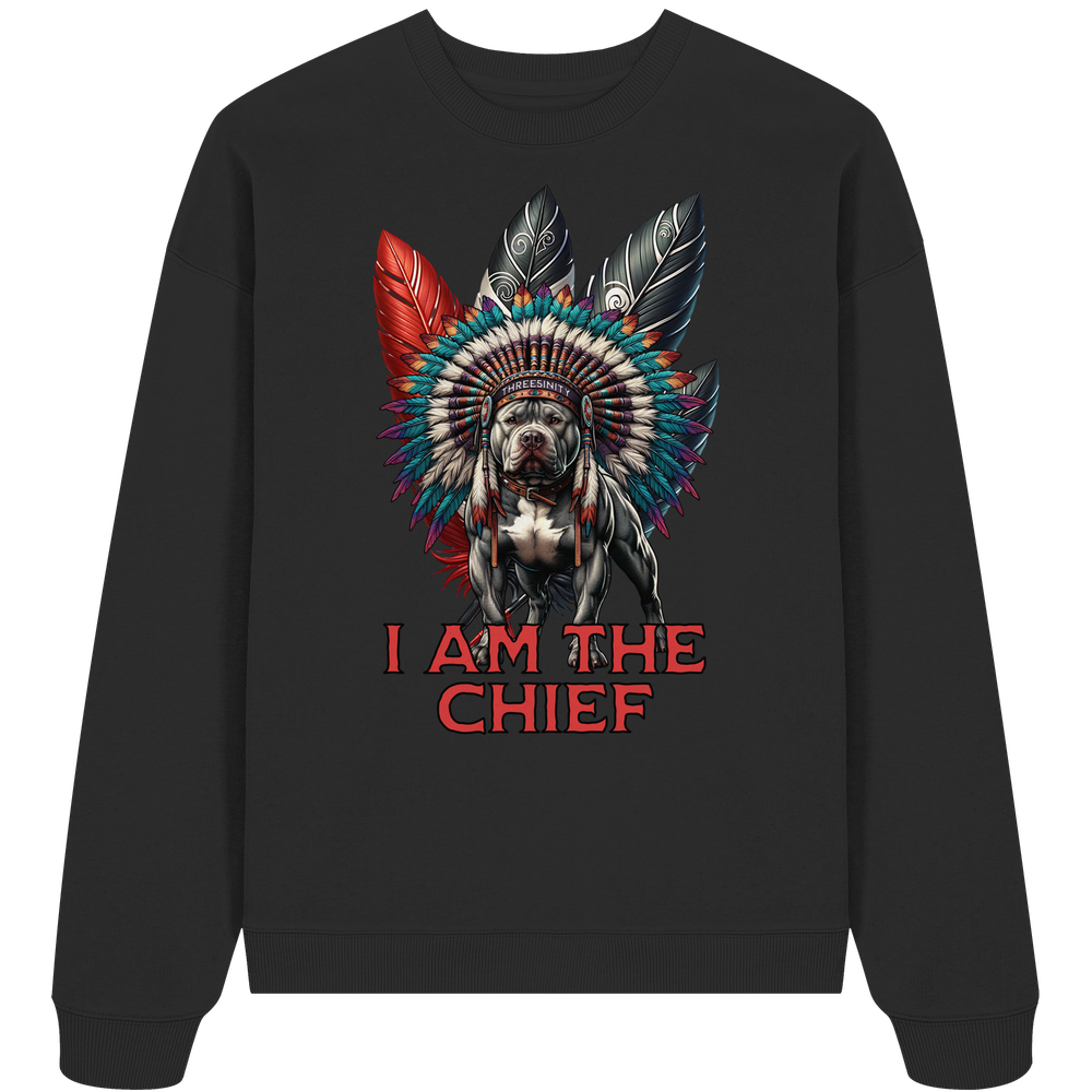 I am the Chief / Oversize Sweatshirt