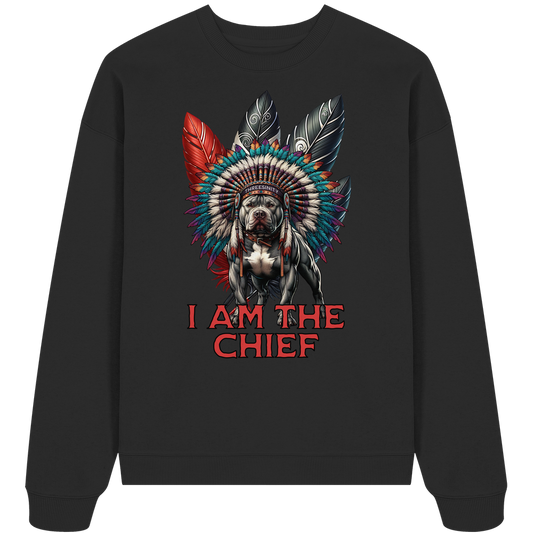 I am the Chief / Oversize Sweatshirt